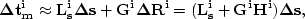 \begin{displaymath}
\bold{\Delta t_m^i } \approx \bold{L_s^i\Delta s} + \bold{G^i\Delta R^i} =
(\bold{L_s^i} + \bold{G^iH^i})\bold{\Delta s},\end{displaymath}