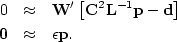 \begin{eqnarray}
0 &\approx& \bold W'
\left[
\bold C^2 \bold L^{-1} \bold p
-
\bold d
\right]
\\ \bold 0
&\approx&
\epsilon \bold p .\end{eqnarray}