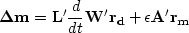 \begin{eqnarray}
\ {\bf \Delta m} = {\bf L'}\frac{d}{dt}{\bf W'r_d} + \epsilon {\bf A' r_m}\
\end{eqnarray}
