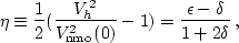 \begin{displaymath}
\eta \equiv \frac{1}{2}(\frac{V_h^2}{V_{{\rm nmo}}^2(0)}-1)=\frac{\epsilon-\delta}{1+2 \delta} \, ,\end{displaymath}