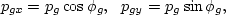 \begin{displaymath}
p_{gx} = p_g \cos\phi_g, \,\,\,\, p_{gy} = p_g \sin\phi_g, \end{displaymath}