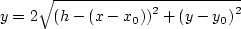 \begin{displaymath}
y=2\sqrt{\left(h-(x-x_0)\right)^2+\left(y-y_0\right)^2} \end{displaymath}