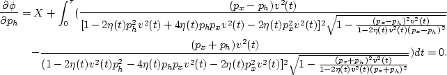 \begin{eqnarray}
\frac{\partial \phi}{\partial p_h} = X+\int_0^{\tau} (\frac{(p_...
...rac{(p_x+p_h)^2 v^2(t)}{1-2 \eta(t) v^2(t) (p_x+p_h)^2}}}) dt
=0.\end{eqnarray}