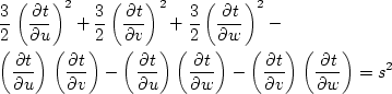 \begin{eqnarray}
&&\frac{3}{2} \left (\frac{\partial t}{\partial u} \right )^2+
...
...tial v} \right )
\left (\frac{\partial t}{\partial w} \right )=s^2\end{eqnarray}