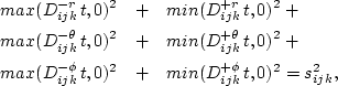 \begin{eqnarray}
max(D_{ijk}^{-r}\,t,0)^2 & + & min(D_{ijk}^{+r}\,t,0)^2+ \nonum...
 ...ijk}^{-\phi}\,t,0)^2 & + & min(D_{ijk}^{+\phi}\,t,0)^2=s^2_{ijk}, \end{eqnarray}