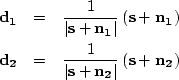 \begin{eqnarray}
{\bf d_1} & = & \frac{1}{\left\vert{\bf s + n_1}\right\vert}
\l...
 ...{1}{\left\vert{\bf s + n_2}\right\vert}
\left({\bf s + n_2}\right)\end{eqnarray}