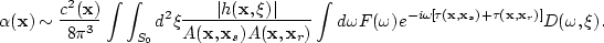 \begin{displaymath}
\alpha({\bf x}) \sim \frac{c^2({\bf x})}{8\pi^3}\int \int_{S...
 ...},{\bf x}_s)+\tau({\bf x},{\bf x}_r) \right ]} 
 D(\omega,\xi).\end{displaymath}