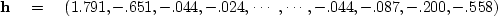 \begin{displaymath}
\bold h \quad = \quad(1.791,-.651,-.044,-.024,\cdots,\cdots,-.044,-.087,-.200,-.558 )\end{displaymath}