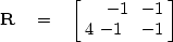 \begin{displaymath}
\bold R \quad = \quad
\left[
 \begin{array}
{rrr}
 & -1 & \
 -1 & 4 & -1 \
 & -1 &
 \end{array}\right]\end{displaymath}