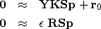 \begin{eqnarray}
\bold 0 &\approx & \bold Y \bold K \bold S\bold p + \bold r_0 \\ \bold 0 &\approx & \epsilon\ \bold R \bold S\bold p\end{eqnarray}