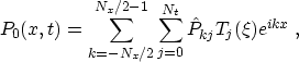 \begin{displaymath}
 P_0 (x,t) = \sum_{k=-N_x/2}^{N_x/2-1}\sum_{j=0}^{N_t} 
 \hat{P}_{kj} T_j (\xi) e^{i k x}\;, 
 \end{displaymath}