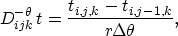 \begin{displaymath}
D_{ijk}^{-\theta}\,t = \frac{t_{i,j,k} - t_{i,j-1,k}}{r \Delta \theta},\end{displaymath}