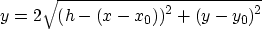 \begin{displaymath}
y=2\sqrt{\left(h-(x-x_0)\right)^2+\left(y-y_0\right)^2} \end{displaymath}
