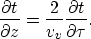 \begin{displaymath}
\frac{\partial t}{\partial z} = \frac{2}{v_v} \frac{\partial t}{\partial \tau}.\end{displaymath}