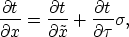 \begin{displaymath}
\frac{\partial t}{\partial x} = \frac{\partial t}{\partial \tilde{x}} + \frac{\partial t}{\partial \tau} \sigma,\end{displaymath}