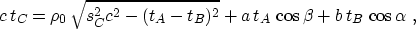 \begin{displaymath}
 c\,t_C = \rho_0\,\sqrt{s_C^2 c^2 - (t_A - t_B)^2} +
 a\,t_A\,\cos{\beta} + b\,t_B\,\cos{\alpha}\;,\end{displaymath}