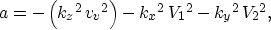\begin{displaymath}
a= -\left( {{{k_z}}^2}\,{{{v_v}}^2} \right) - {{{k_x}}^2}\,{{{V_1}}^2} - 
 {{{k_y}}^2}\,{{{V_2}}^2}, \end{displaymath}