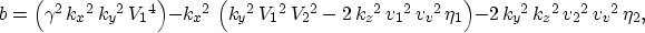\begin{displaymath}
b=\left( {{\gamma }^2}\,{{{k_x}}^2}\,{{{k_y}}^2}\,{{{V_1}}^4...
 ...{k_y}}^2}\,{{{k_z}}^2}\,{{{v_2}}^2}\,{{{v_v}}^2}\,{{\eta }_2}, \end{displaymath}