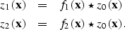\begin{eqnarray}
z_1({\bf x}) &=& f_1({\bf x}) \star z_0({\bf x}) \\ z_2({\bf x}) &=& f_2({\bf x}) \star z_0({\bf x}). \nonumber \end{eqnarray}