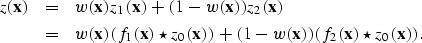 \begin{eqnarray}
z({\bf x}) &=& w({\bf x}) z_1({\bf x}) + 
 (1 - w({\bf x})) z_2...
 ...+ 
 (1 - w({\bf x})) (f_2({\bf x}) \star z_0({\bf x})). \nonumber \end{eqnarray}
