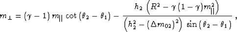 \begin{displaymath}
m_{\perp}=(\gamma -1)\,m_{\parallel}\,\cot{\left(\theta_2 - ...
...}\right)^2\right)\,
\sin{\left(\theta_2 - \theta_1\right)}}}\;,\end{displaymath}