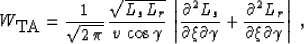 \begin{displaymath}
W_{\mbox{TA}} = \frac{1}{\sqrt{2\,\pi}}\,
\frac{\sqrt{L_s\...
...\partial^2 L_r}{\partial \xi \partial \gamma}
\right\vert\;, \end{displaymath}