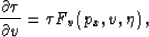 \begin{displaymath}
\frac{\partial \tau}{\partial v} = \tau F_v\left(p_x,v,\eta \right),\end{displaymath}