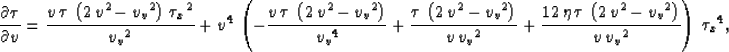 \begin{displaymath}
\frac{\partial \tau}{\partial v}={\frac{v\,\tau \,\left( 2\,...
 ...}}^2} \right) }
 {v\,{{{v_v}}^2}}} \right) \,{{{{\tau }_x}}^4},\end{displaymath}