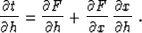 \begin{displaymath}
{{\partial t} \over {\partial h}} = {{\partial F} \over {\pa...
...al F} \over {\partial x}}\,{{\partial x} \over {\partial h}}\;.\end{displaymath}