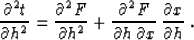 \begin{displaymath}
{{\partial^2 t} \over {\partial h^2}} =
{{\partial^2 F} \ov...
...\partial h\,\partial x}}\,
{{\partial x} \over {\partial h}}\;.\end{displaymath}
