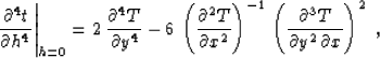 \begin{displaymath}
\left.{{\partial^4 t} \over {\partial h^4}}\right\vert _{h=0...
...t({{\partial^3 T} \over {\partial y^2\,\partial x}}\right)^2\;,\end{displaymath}