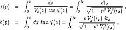 \begin{eqnarray}
t(p) & = & \int_{0}^{z}\,{{dz} \over {V_z(z)\,\cos{\psi(z)}}} =...
...z}\,{{p\,V_z^2(t_z)\,dt_z} \over
{\sqrt{1 - p^2\,V_z^2(t_z)}}}\;,\end{eqnarray}