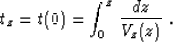 \begin{displaymath}
t_z = t(0) = \int_{0}^{z}\,{{dz} \over {V_z(z)}}\;.\end{displaymath}