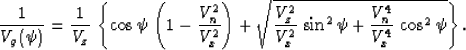 \begin{displaymath}
{1 \over {V_g(\psi)}} = {1 \over V_z}\,\left\{
\cos{\psi}\,\...
...^2}\,\sin^2{\psi} +
{V_n^4 \over V_x^4}\,\cos^2{\psi}}\right\}.\end{displaymath}