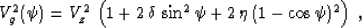 \begin{displaymath}
V_g^2(\psi) = V_z^2\,\left(1 + 2\,\delta\,\sin^2{\psi} +
2\,\eta\,(1 - \cos{\psi})^2\right)\;,\end{displaymath}
