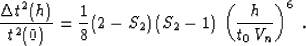 \begin{displaymath}
{{\Delta t^2(h)} \over t^2(0)} = {1 \over 8} (2 - S_2)\,(S_2-1)\,
\left({h \over {t_0\,V_n}}\right)^6\;.\end{displaymath}