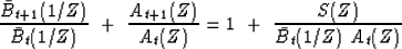 \begin{displaymath}
{\bar B_{t+1}(1/Z) \over \bar B_t(1/Z)}
\ +\
{A_{t+1}(Z) \over A_t(Z)}
=
1 \ +\ {S(Z) \over \bar B_t(1/Z)\ A_t(Z)}\end{displaymath}