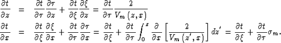 \begin{eqnarray}
\frac{\partial t}{\partial z} 
&
= 
&
\frac{\partial t}{\partia...
 ...al t }{\partial \xi } +
\frac{\partial t}{\partial \tau}
\sigma_m.\end{eqnarray}