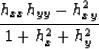 \begin{displaymath}
h_{xx}h_{yy}-h_{xy}^2
\over
1 + h_x^2 +h_y^2\end{displaymath}