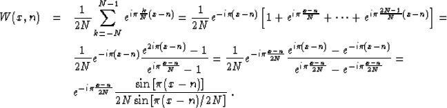 \begin{eqnarray}
 W (x, n) & = & \frac{1}{2 N} \sum_{k=-N}^{N-1} e^{i \pi \frac{...
 ... \left[\pi (x - n)\right]}{2N \sin\left[\pi (x - n)/2N\right]} \;.\end{eqnarray}