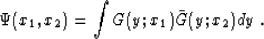 \begin{displaymath}
 \Psi (x_1, x_2) = \int G (y;x_1) \bar{G} (y;x_2) dy\;.\end{displaymath}