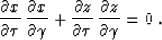\begin{displaymath}
\frac{\partial x}{\partial \tau}\,\frac{\partial x}{\partia...
...al z}{\partial \tau}\,\frac{\partial z}{\partial \gamma} = 0\;.\end{displaymath}