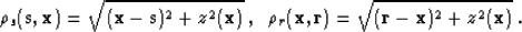 \begin{displaymath}
\rho_s({\bf s,x}) = \sqrt{({\bf x-s})^2 + z^2({\bf x})}\;,\;\; 
\rho_r({\bf x,r}) = \sqrt{({\bf r-x})^2 + z^2({\bf x})}\;.\end{displaymath}