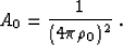 \begin{displaymath}
A_0 = {1 \over {(4 \pi \rho_0 )^2}}\;.\end{displaymath}