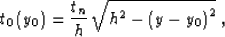 \begin{displaymath}
y_1\left(t_1\right)={{u^2\,t_1^2-z^2} \over y_0}\;;\;
u^2\,t...
 ...\left(t_1\right)=
u^2\,t_1^2\,{{u^2\,t_1^2-z^2} \over y_0^2}\;.\end{displaymath}