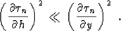 \begin{displaymath}
h \, {\left( \partial \tau_n \over \partial y \right)}^2 
 = \, - \, \tau_n \, {\partial \tau_n \over \partial h}\;,\end{displaymath}