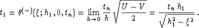 \begin{displaymath}
t_1=\theta^{(-)}(\xi;h_1,0,t_n)=
\lim_{h \rightarrow 0} {{t_...
...rt{{U - V} \over 2 }}=
{{t_n\,h_1} \over \sqrt{h_1^2-\xi^2}}\;.\end{displaymath}