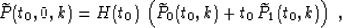 \begin{displaymath}
\widetilde{P}(t_0,0,k)=
H(t_0)\,\left(\widetilde{P}_0(t_0,k) +
t_0\,\widetilde{P}_1(t_0,k)\right)\;,\end{displaymath}