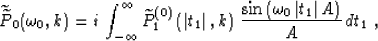 \begin{displaymath}
\widetilde{\widetilde{P}}_0(\omega_0,k) =
i\,
\int_{-\infty...
...in{\left(\omega_0\,\vert t_1\vert\,A\right)} \over A}
\,dt_1\;,\end{displaymath}