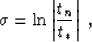 \begin{displaymath}
\sigma = \ln\left\vert t_n \over t_* \right\vert\;,\end{displaymath}